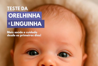 Teste da Orelhinha e da Linguinha: mais saúde e cuidado desde os primeiros dias! 👶💛