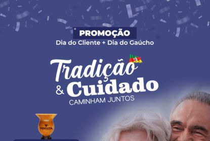 Para celebrar o Dia do Cliente e Dia do Gaúcho, a TomVita preparou condições especiais para você 