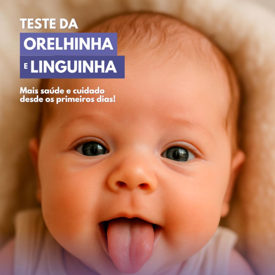 Teste da Orelhinha e da Linguinha: mais saúde e cuidado desde os primeiros dias! 👶💛